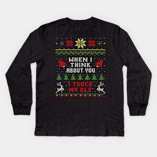 When I Think About You I Touch My Elf Ugly Christmas Sweater Style Kids Long Sleeve T-Shirt